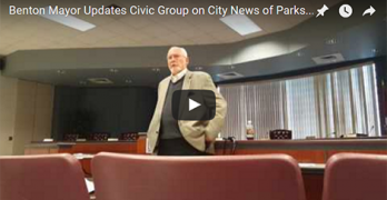 Video: Benton Mayor Updates Civic Group on City News of Parks, Streets & Business