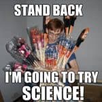 Stand back, I'm going to try science! fireworks meme