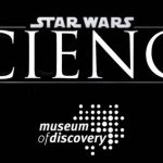 Star Wars Science Day Is Jan 13th at Museum of Discovery