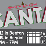 Santa will Visit the Library in Benton on Dec 12th; Bryant on Dec 14th