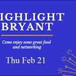 Highlight Bryant Networking Lunch Feb 21st to Feature Financial Speakers