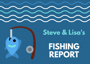 Steve & Lisa's Fishing Report - 021720