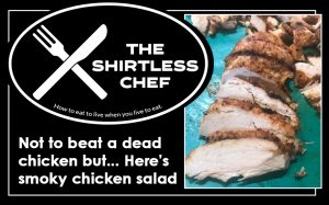 Shirtless Chef Recipe - Not to beat a dead chicken but... here's Smoky Chicken Salad