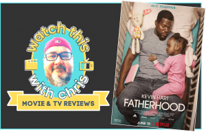 Watch This! Chris reviews Kevin Hart's new film "Fatherhood" on Netflix