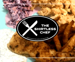 Shirtless Chef creates sides that won't give your sides a spare tire