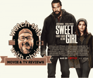 Watch This - Chris says there are serious twists and turns in "Sweet Girl" with Jason Momoa & Isabella Merced