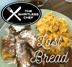 Shirtless Chef makes "Lost Bread"