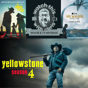 Watch This - Chris gives 3 reviews this week including the first Season 4 Episodes of Yellowstone!