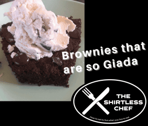 Shirtless Chef - Brownies that are so Giada