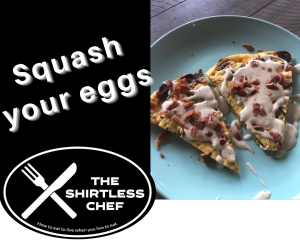 Shirtless Chef - Squash your eggs!