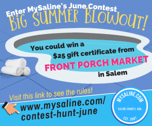 Enter MySaline's Big Summer Blowout search and you could win a $25 gift card from Front Porch Market!