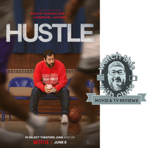 Watch This - Adam Sandler is back, baby! Chris reviews "Hustle"