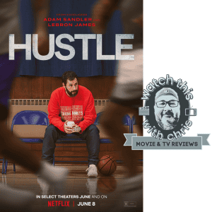 Watch This - Adam Sandler is back, baby! Chris reviews "Hustle"