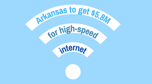 Federal program hands $5.8 Million to Arkansas to upgrade to high-speed Internet