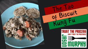 The Tao of Biscuit Kung Fu with Jason's Recipe