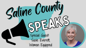 [VIDEO] Saline County Speaks interview series features Susie Everett and Women Equipped