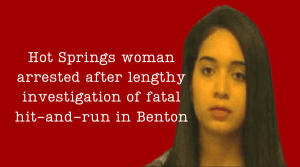 Hot Springs woman arrested after lengthy investigation of fatal hit-and-run in Benton
