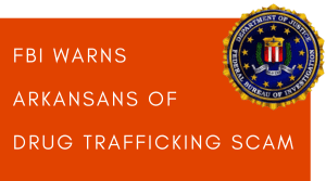 FBI warns Arkansans about drug trafficking scam