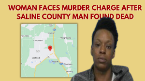 Woman faces murder charge after Saline County man found dead