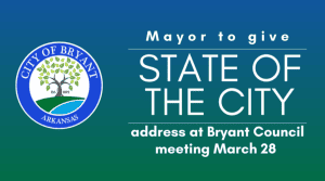 Mayor to give State of the City Address at Bryant Council meeting March 28