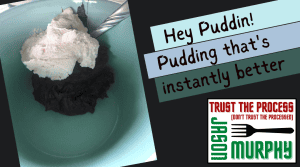 Pudding That's Instantly Better with Jason