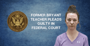 Former Bryant teacher's guilty plea means minimum 10-year sentence coming