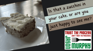 Is that a zucchini in your cake, or are you just happy to see me?