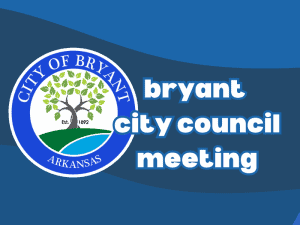 Bryant City Council to discuss millage, entertainment district and more in Monday night workshop