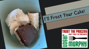 I'll frost your cake