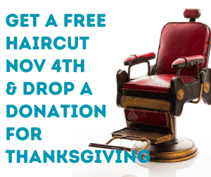 Get a free haircut Nov 4th & drop a donation for Thanksgiving