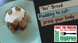 "No" Bread Pudding to fall-proof your body