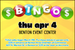 Benton Chamber Bingo April 4, 2024 at Benton Event Center - Ticket sales begin March 11th. Purchase tickets in person only. $20 in advance at Benton Area Chamber of Commerce, 607 N. Market St. in Benton or $25 at the door at the event.