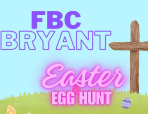 FBC Bryant to host Easter Egg Hunt March 30th