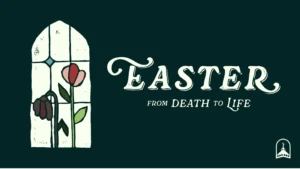 FBC in Benton presents Easter Holy Week - "From Death to Life"