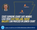 Arkansas Supreme Court says Norris case over election law, paper ballot can proceed in lower court