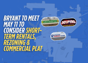 Bryant to meet May 11 to consider requests for Short-Term Rentals, Rezoning & Commercial Plat