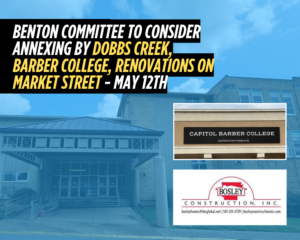 Benton committee to consider annexing by Dobbs Creek, barber college, renovations on Market Street - May 12th