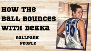 How the Ball Bounces with Bekka: Ballpark People
