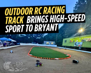 Outdoor RC racing track "I-30 RC Speed Bowl" brings high-speed sport to Bryant