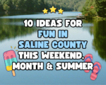 10 ideas for fun in Saline County this weekend, this month, this summer