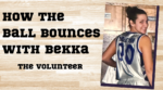How the Ball Bounces with Bekka: The Volunteer