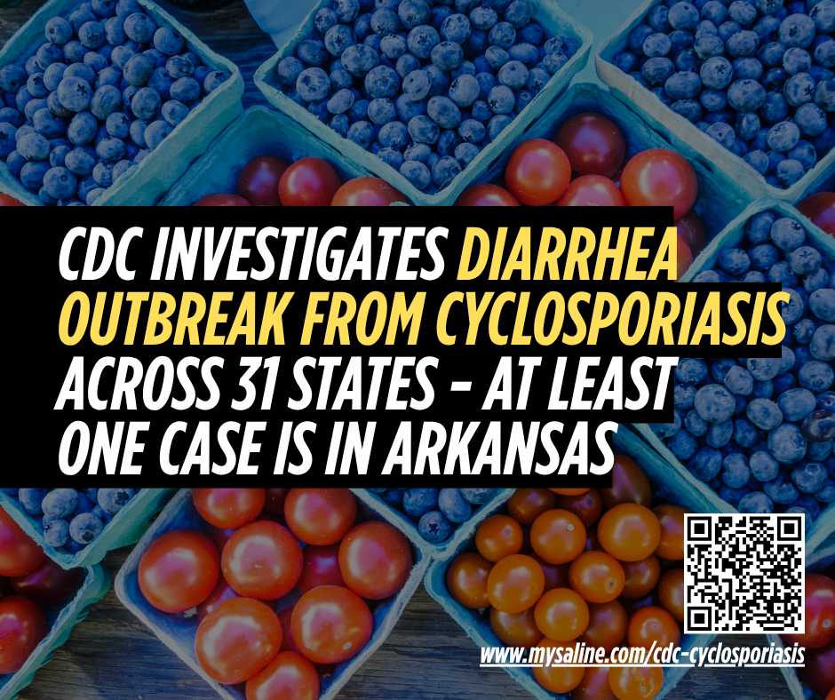 CDC investigates diarrhea outbreak from cyclosporiasis across 31 states - at least one case is in Arkansas