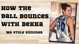 How the Ball Bounces with Bekka: We Stole Summer