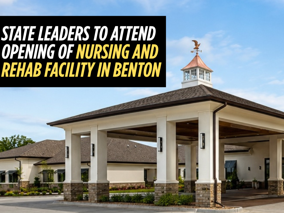 State leaders to attend opening of new nursing and rehab facility in Benton