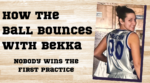 How the Ball Bounces with Bekka: Nobody Wins the First Practice