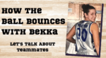 How the Ball Bounces with Bekka: Let's Talk About Teammates