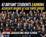 61 Bryant students earning Associate Degree at ASU Three Rivers before graduating high school