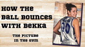 How the Ball Bounces with Bekka: The Picture in the Gym